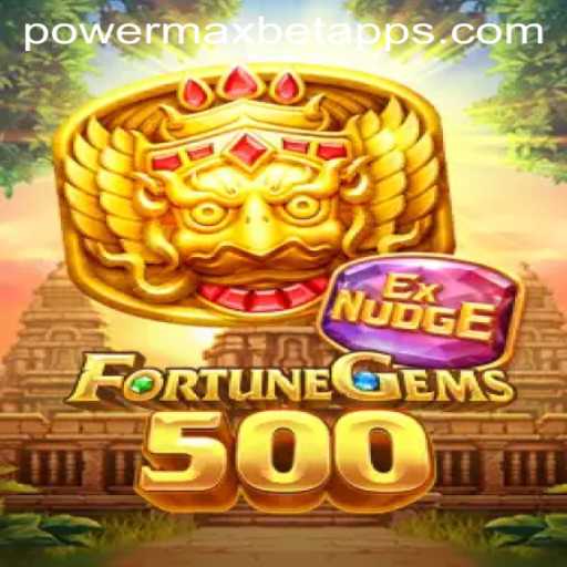FortuneGems500: Exploring the Exhilarating World of PowerMaxBet