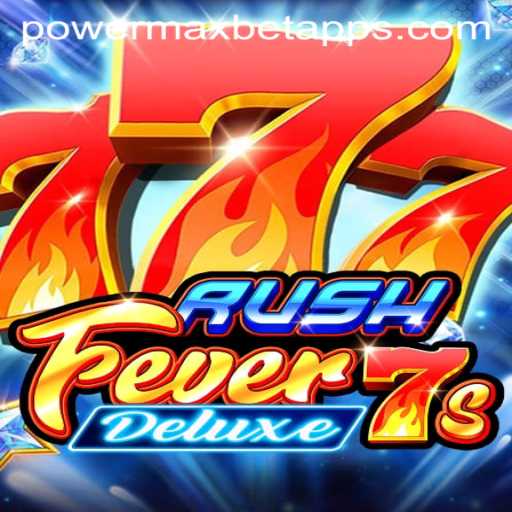 RushFever7sDeluxe: A Thrilling Adventure with PowerMaxBet