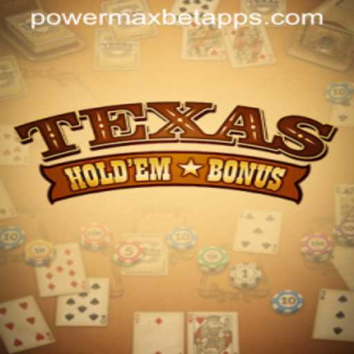 Exploring Texas Holdem Bonus and PowerMaxBet: An In-depth Guide