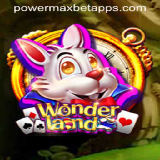 Explore the Enchanting World of Wonderland with PowerMaxBet Strategy